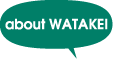 about WATAKEI